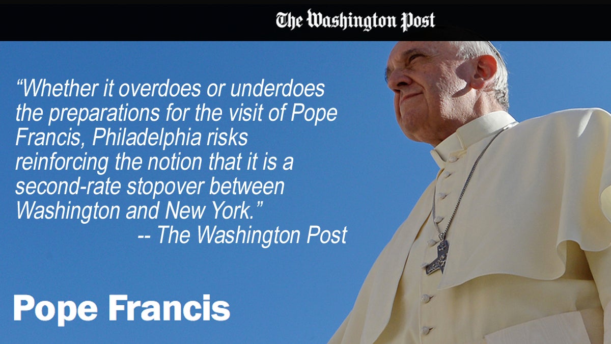  A Washington Post article is critical of Philadelphia's preparations for the papal visit. 