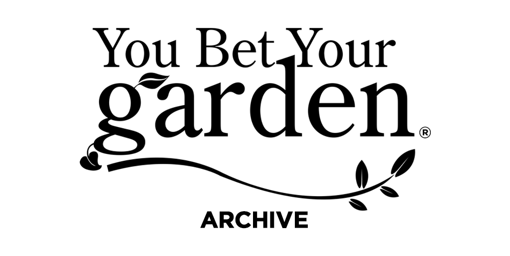 You Bet Your Garden Archive