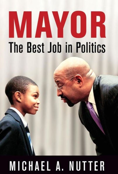 Former Philadelphia Mayor Michael Nutter's book is published by the Unversity of Pennsylvania Press.