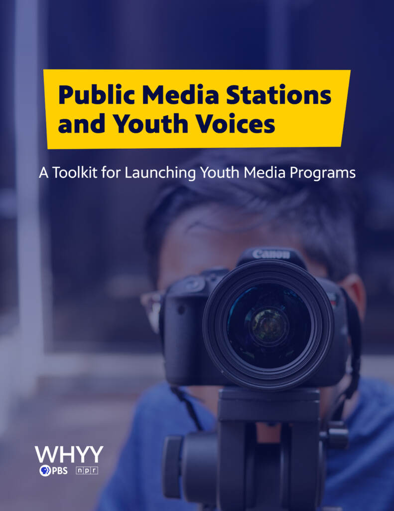 Public Media Stations and Youth Voices, A Toolkit for Launching Youth Media Programs