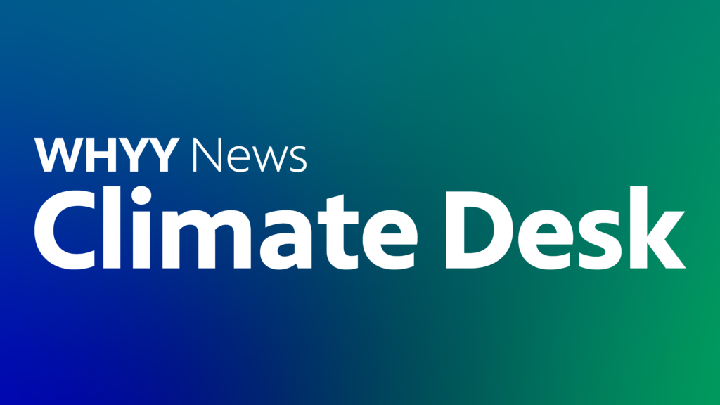 A promotional graphic for the WHYY News Climate Desk