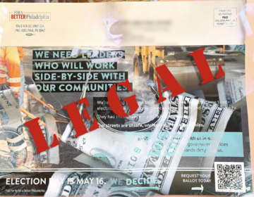 A flier sent out by For A Better Philadelphia and received by a voter has the word LEGAL superimposed on it