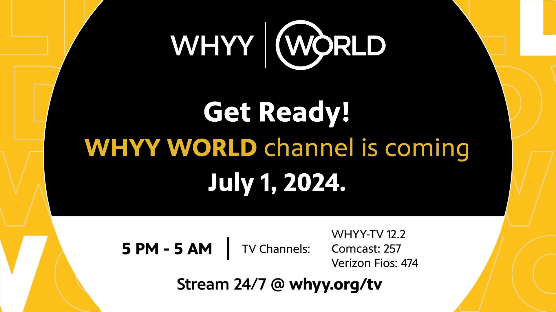 WORLD CHANNEL to be Launched by WHYY on July 1