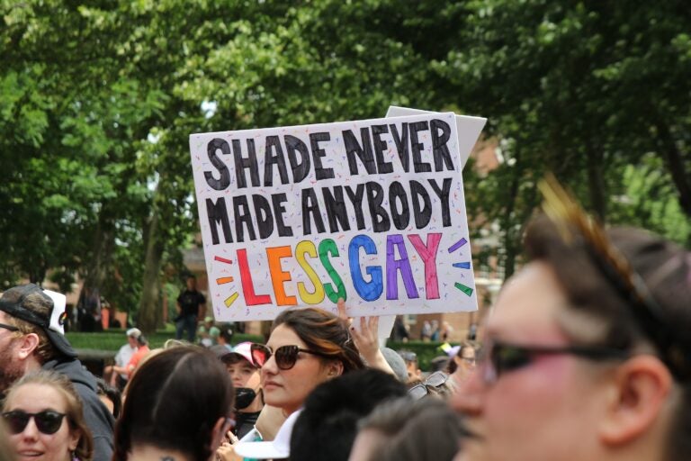 A sign at Philly Pride reads Shade never made anybody less gay