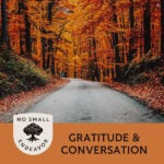 No Small Endeavor Gratitude and Conversation podcast tile