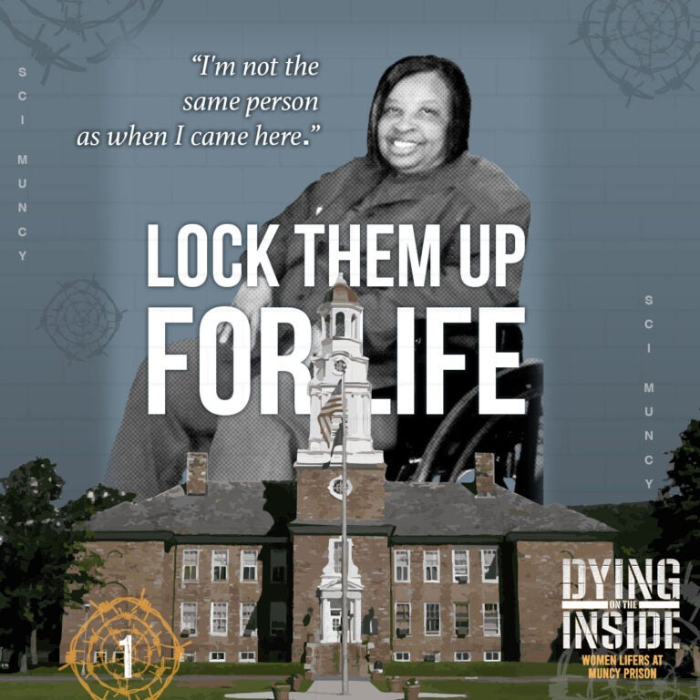 This episode is from Dying on the Inside: Women Lifers at Muncy Prison, a podcast production from Studio 2 co-host Cherri Gregg and Temple University’s Logan Center for Urban Investigative Reporting